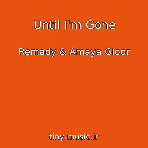 کاور آهنگ Until I'm Gone از Remady & Amaya Gloor