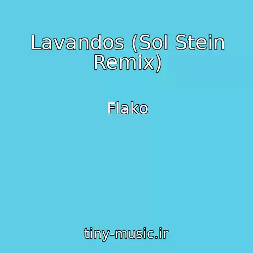کاور آهنگ Lavandos (Sol Stein Remix) از Flako