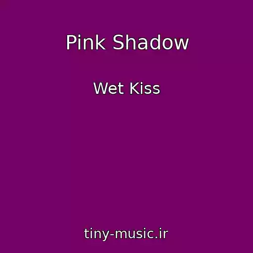 کاور آهنگ Pink Shadow از Wet Kiss
