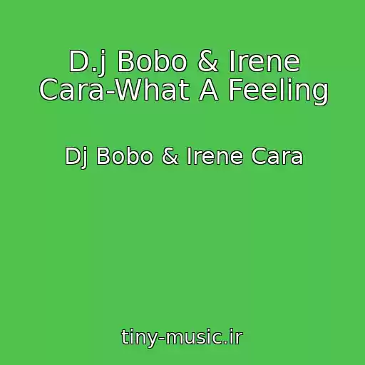 کاور آهنگ D.j Bobo & Irene Cara-What A Feeling از Dj Bobo & Irene Cara