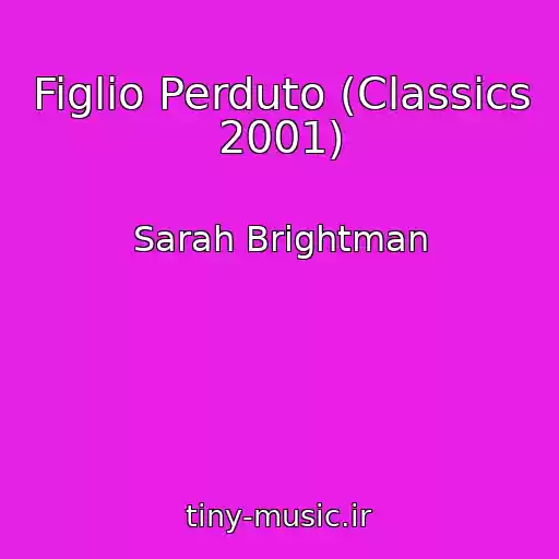 کاور آهنگ Figlio Perduto (Classics 2001) از Sarah Brightman