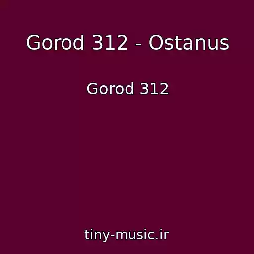کاور آهنگ Gorod 312 - Ostanus از Gorod 312