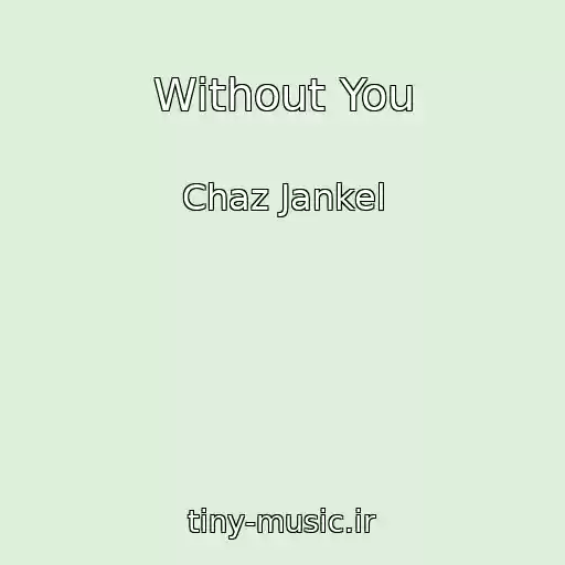 کاور آهنگ Without You از Chaz Jankel