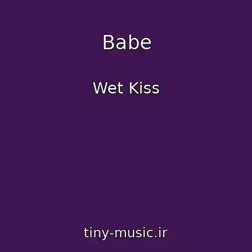 کاور آهنگ Babe از Wet Kiss