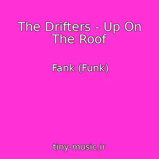 کاور آهنگ The Drifters - Up On The Roof از Fank (Funk)