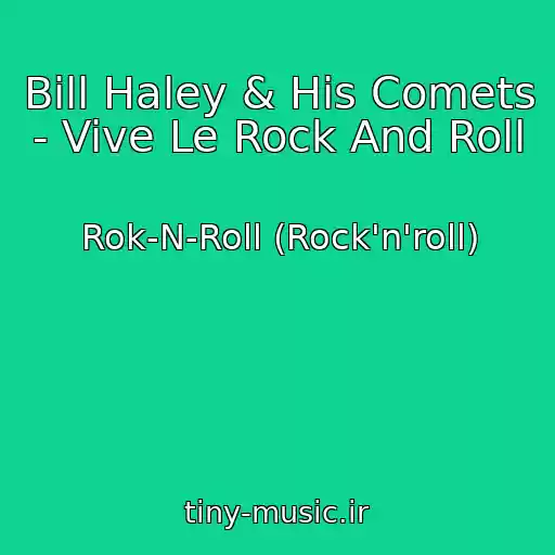 کاور آهنگ Bill Haley & His Comets - Vive Le Rock And Roll از Rok-N-Roll (Rock'n'roll)