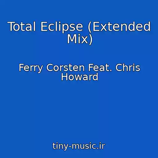کاور آهنگ Total Eclipse (Extended Mix) از Ferry Corsten Feat. Chris Howard