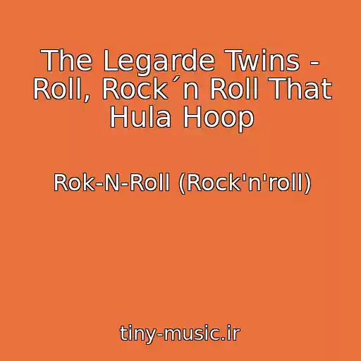 کاور آهنگ The Legarde Twins - Roll, Rock´n Roll That Hula Hoop از Rok-N-Roll (Rock'n'roll)