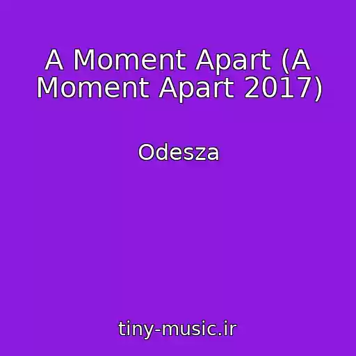 کاور آهنگ A Moment Apart (A Moment Apart 2017) از Odesza