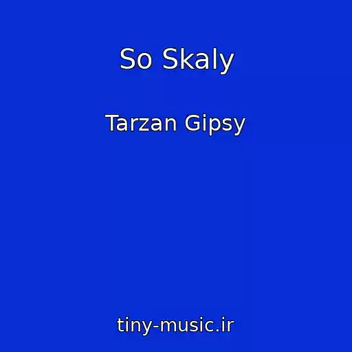 کاور آهنگ So Skaly از Tarzan Gipsy