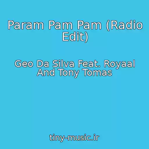 کاور آهنگ Param Pam Pam (Radio Edit) از Geo Da Silva Feat. Royaal And Tony Tomas