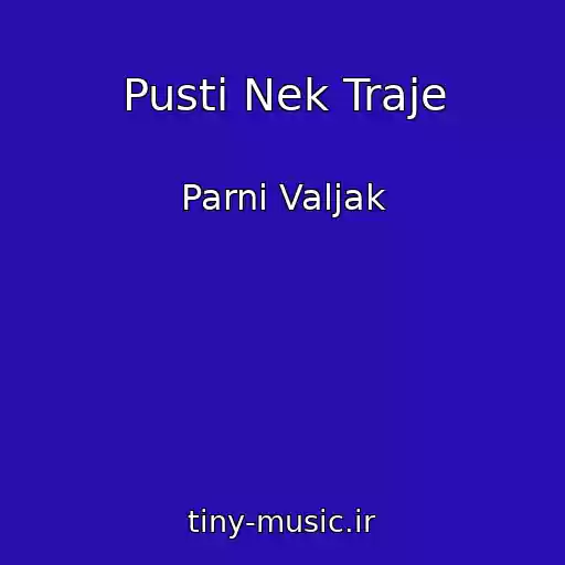 کاور آهنگ Pusti Nek Traje از Parni Valjak