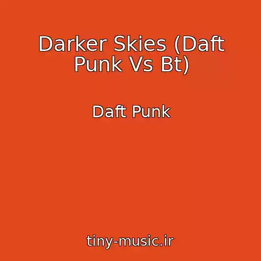 کاور آهنگ Darker Skies (Daft Punk Vs Bt) از Daft Punk