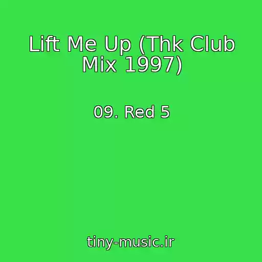 کاور آهنگ Lift Me Up (Thk Club Mix 1997) از 09. Red 5