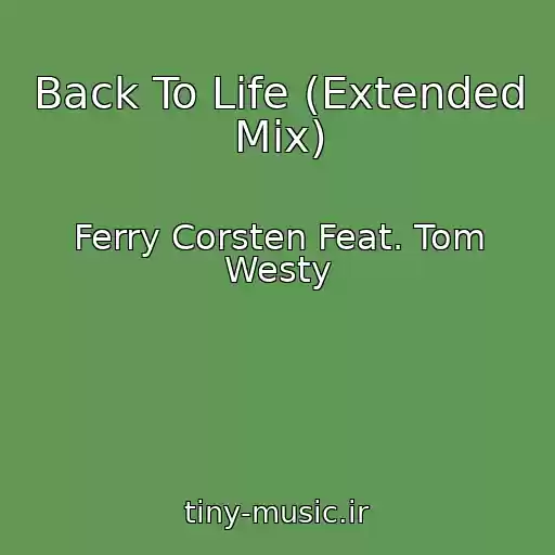 کاور آهنگ Back To Life (Extended Mix) از Ferry Corsten Feat. Tom Westy