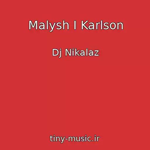 کاور آهنگ Malysh I Karlson از Dj Nikalaz