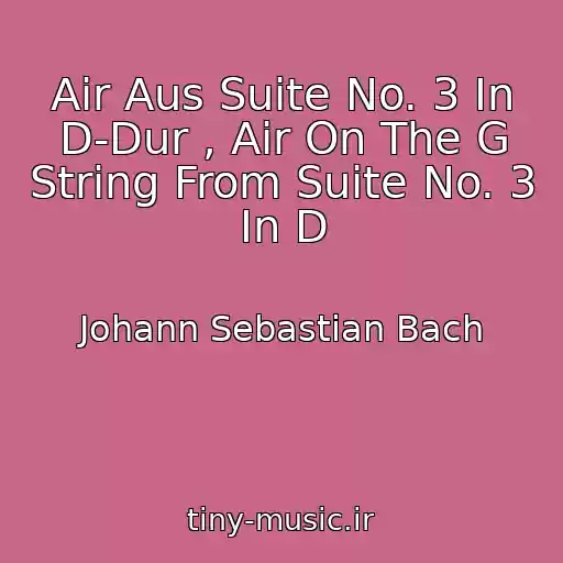 کاور آهنگ Air Aus Suite No. 3 In D-Dur , Air On The G String From Suite No. 3 In D از Johann Sebastian Bach