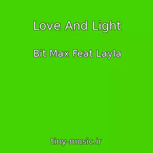 کاور آهنگ Love And Light از Bit Max Feat Layla