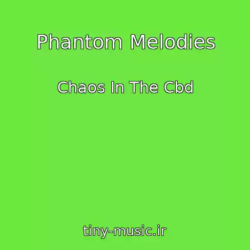 کاور آهنگ Phantom Melodies از Chaos In The Cbd