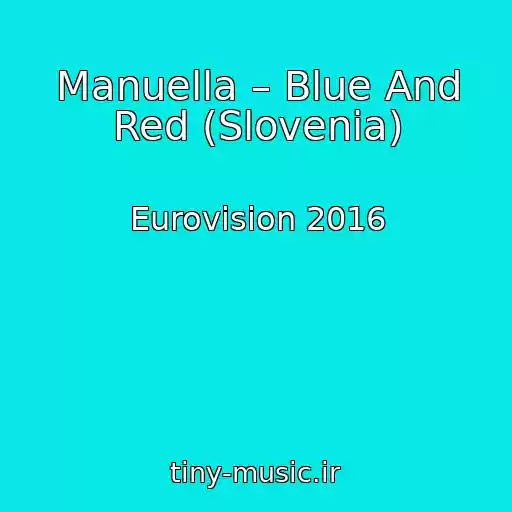 کاور آهنگ Manuella – Blue And Red (Slovenia) از Eurovision 2016