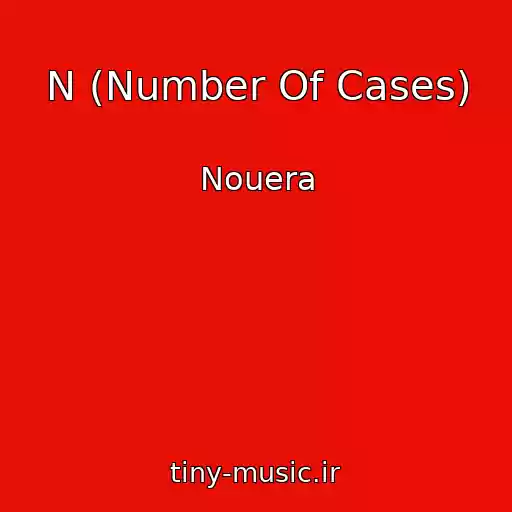 کاور آهنگ N (Number Of Cases) از Nouera
