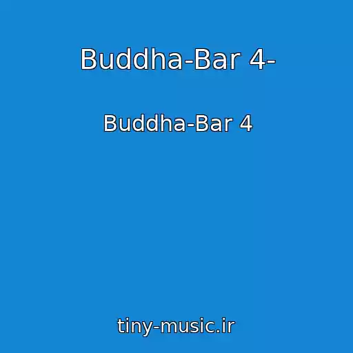 کاور آهنگ Buddha-Bar 4- از Buddha-Bar 4