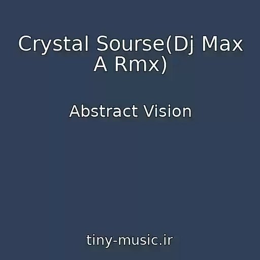 کاور آهنگ Crystal Sourse(Dj Max A Rmx) از Abstract Vision