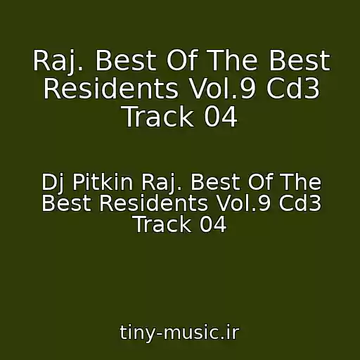 کاور آهنگ Raj. Best Of The Best Residents Vol.9 Cd3 Track 04 از Dj Pitkin Raj. Best Of The Best Residents Vol.9 Cd3 Track 04