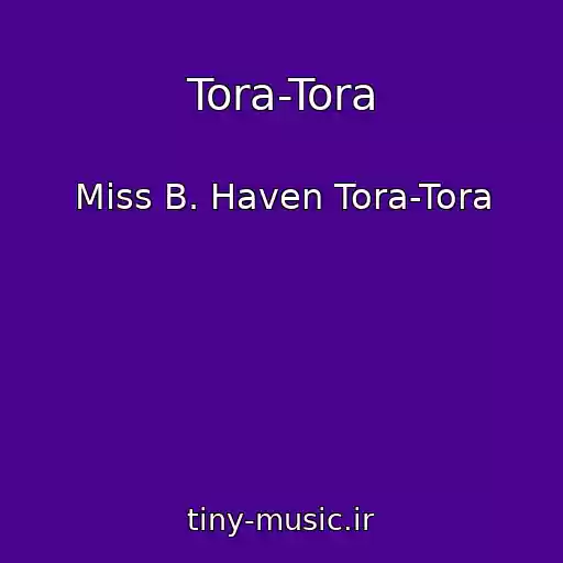 کاور آهنگ Tora-Tora از Miss B. Haven Tora-Tora