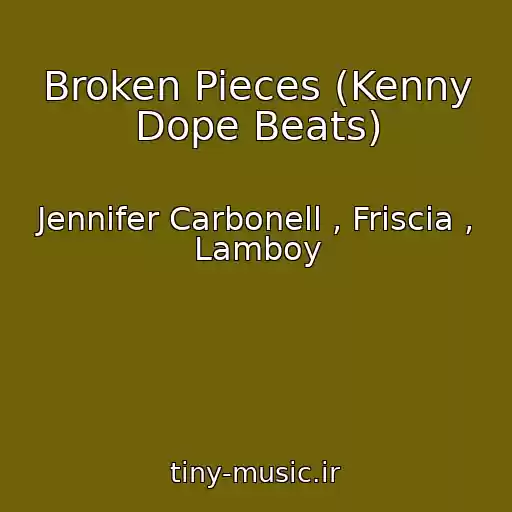 کاور آهنگ Broken Pieces (Kenny Dope Beats) از Jennifer Carbonell , Friscia , Lamboy