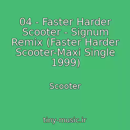 کاور آهنگ 04 - Faster Harder Scooter - Signum Remix (Faster Harder Scooter-Maxi Single 1999) از Scooter