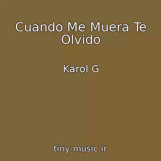 کاور آهنگ Cuando Me Muera Te Olvido از Karol G