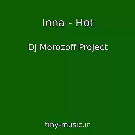 کاور آهنگ Inna - Hot از Dj Morozoff Project
