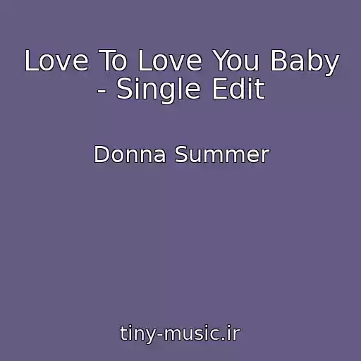 کاور آهنگ Love To Love You Baby - Single Edit از Donna Summer