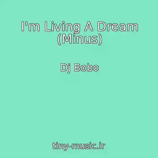 کاور آهنگ I'm Living A Dream (Minus) از Dj Bobo