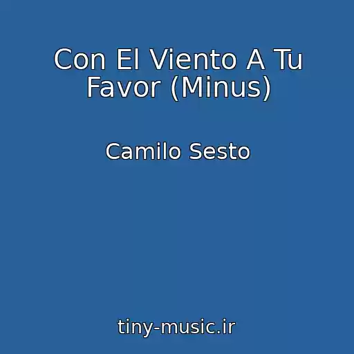 کاور آهنگ Con El Viento A Tu Favor (Minus) از Camilo Sesto