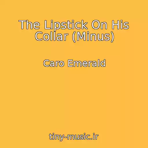 کاور آهنگ The Lipstick On His Collar (Minus) از Caro Emerald