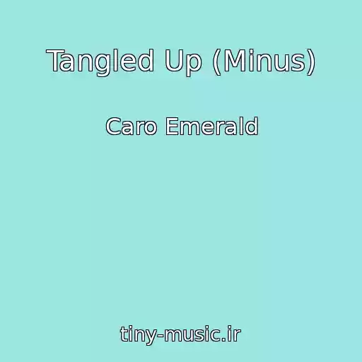 کاور آهنگ Tangled Up (Minus) از Caro Emerald