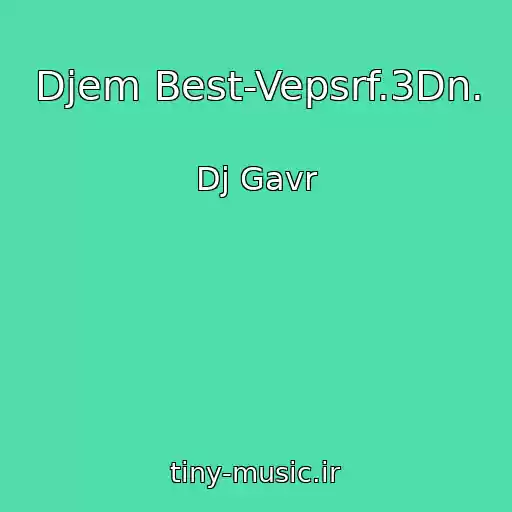 کاور آهنگ Djem Best-Vepsrf.3Dn. از Dj Gavr