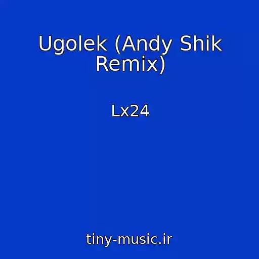 کاور آهنگ Ugolek (Andy Shik Remix) از Lx24