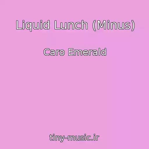 کاور آهنگ Liquid Lunch (Minus) از Caro Emerald