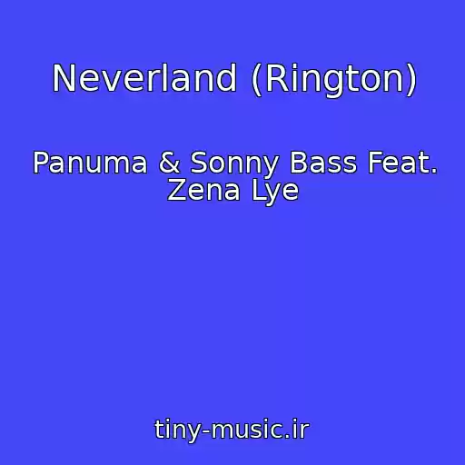 کاور آهنگ Neverland (Rington) از Panuma & Sonny Bass Feat. Zena Lye