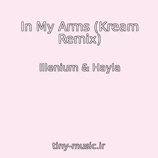 کاور آهنگ In My Arms (Kream Remix) از Illenium & Hayla