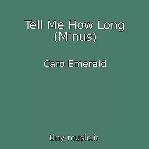 کاور آهنگ Tell Me How Long (Minus) از Caro Emerald