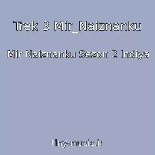 کاور آهنگ Trek 3 Mir_Naiznanku از Mir Naiznanku Sezon 2 Indiya