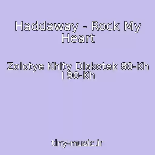 کاور آهنگ Haddaway - Rock My Heart از Zolotye Khity Diskotek 80-Kh I 90-Kh