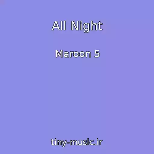 کاور آهنگ All Night از Maroon 5