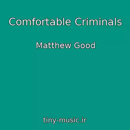 کاور آهنگ Comfortable Criminals از Matthew Good