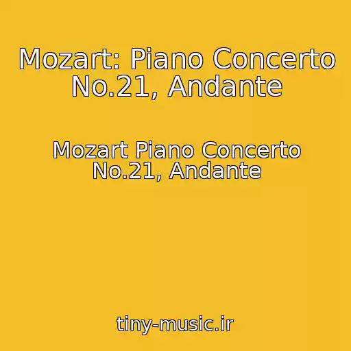 کاور آهنگ Mozart: Piano Concerto No.21, Andante از Mozart Piano Concerto No.21, Andante