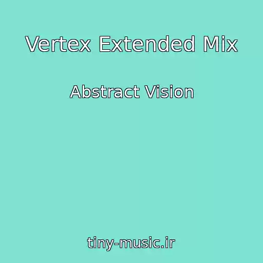 کاور آهنگ Vertex Extended Mix از Abstract Vision